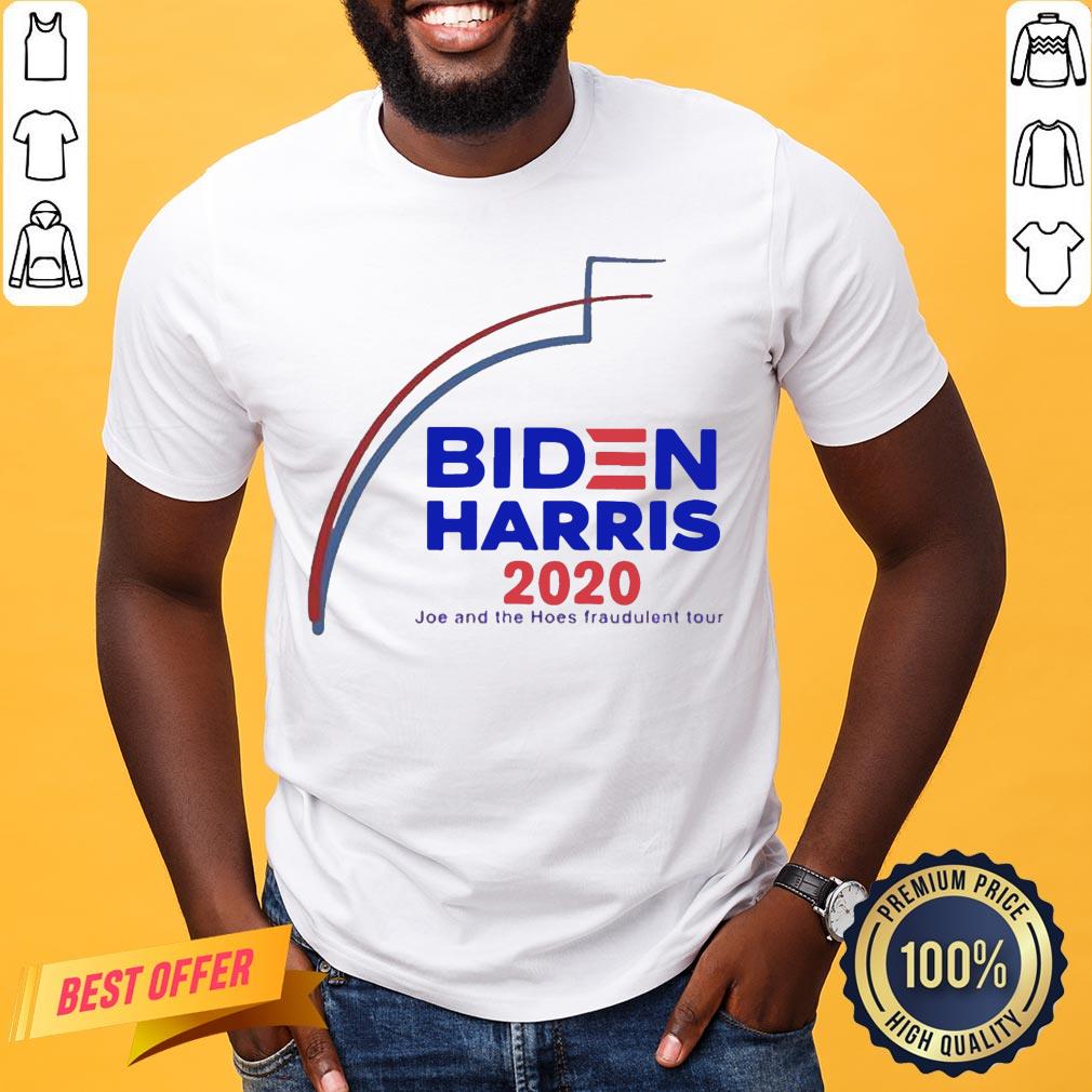 Premium Biden Harris 2020 Joe And The Hoes Fraudulent Tour Shirt