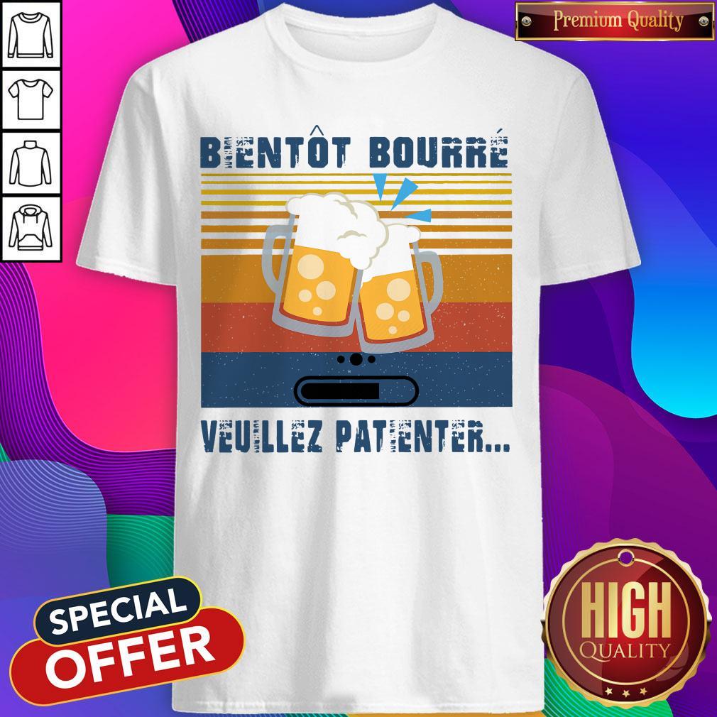 Premium Bientôt Bourré Veuillez Patienter Vintage Shirt