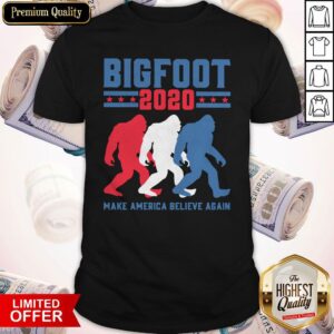 Premium Bigfoot 2020 Make America Believe Again Shirt