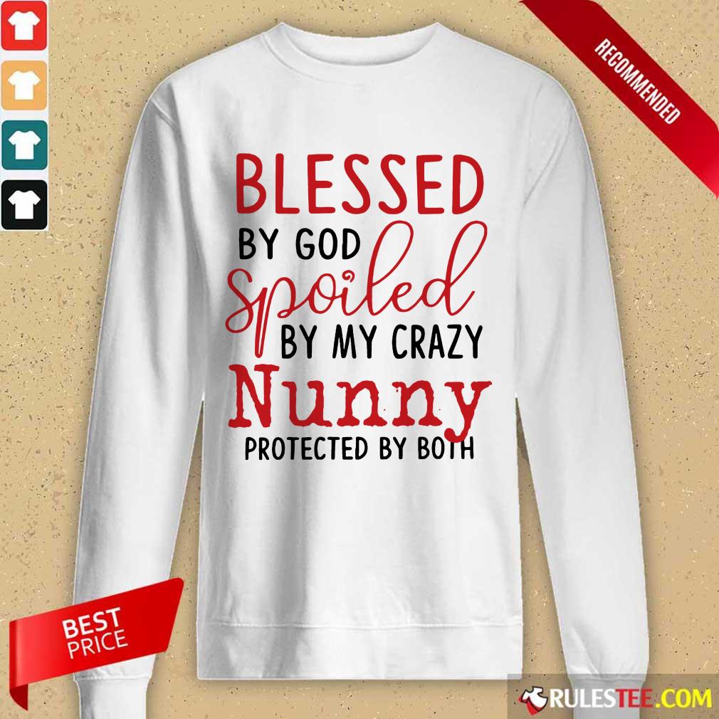 Premium Blessed By God Spoiled By My Crazy Nunny Shirt - Image 2