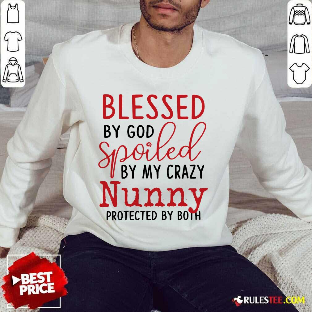 Premium Blessed By God Spoiled By My Crazy Nunny Shirt - Image 5