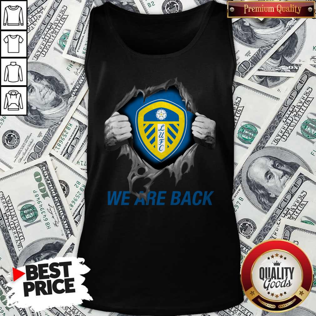 Premium Blood Inside Me Leeds United We Are Back Shirt - Image 4