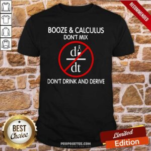 Premium Booze And Calculus Dont Mix Dont Drink And Derive Shirt