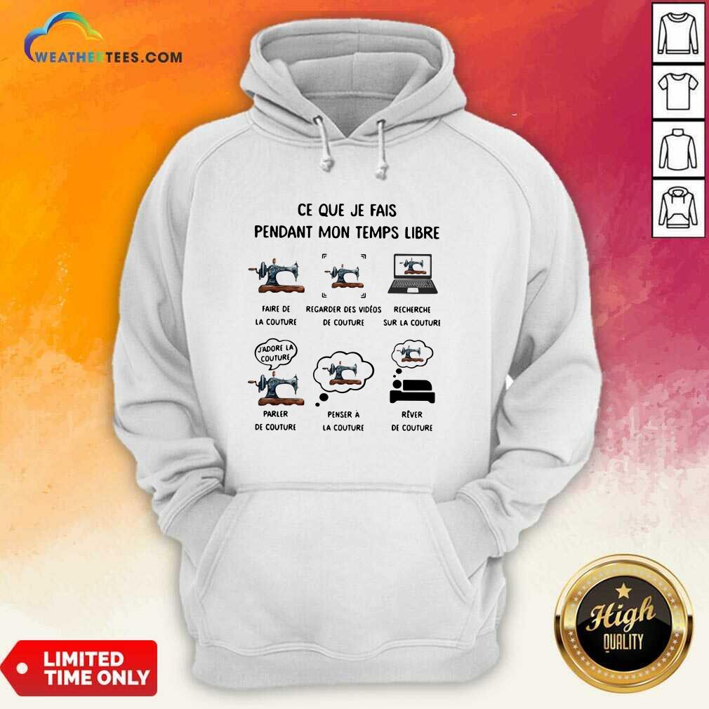 Premium Ce Que Je Fais Pendant Mon Temps Libre Faire De La Couture Regarder Des Videos De Couture Shirt - Image 4