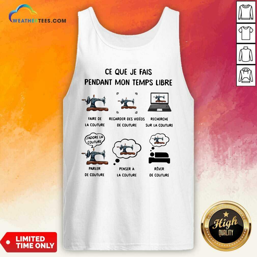 Premium Ce Que Je Fais Pendant Mon Temps Libre Faire De La Couture Regarder Des Videos De Couture Shirt - Image 2
