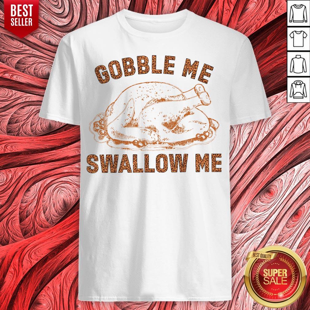 Premium Chicken Gobble Me Swallow Me Shirt