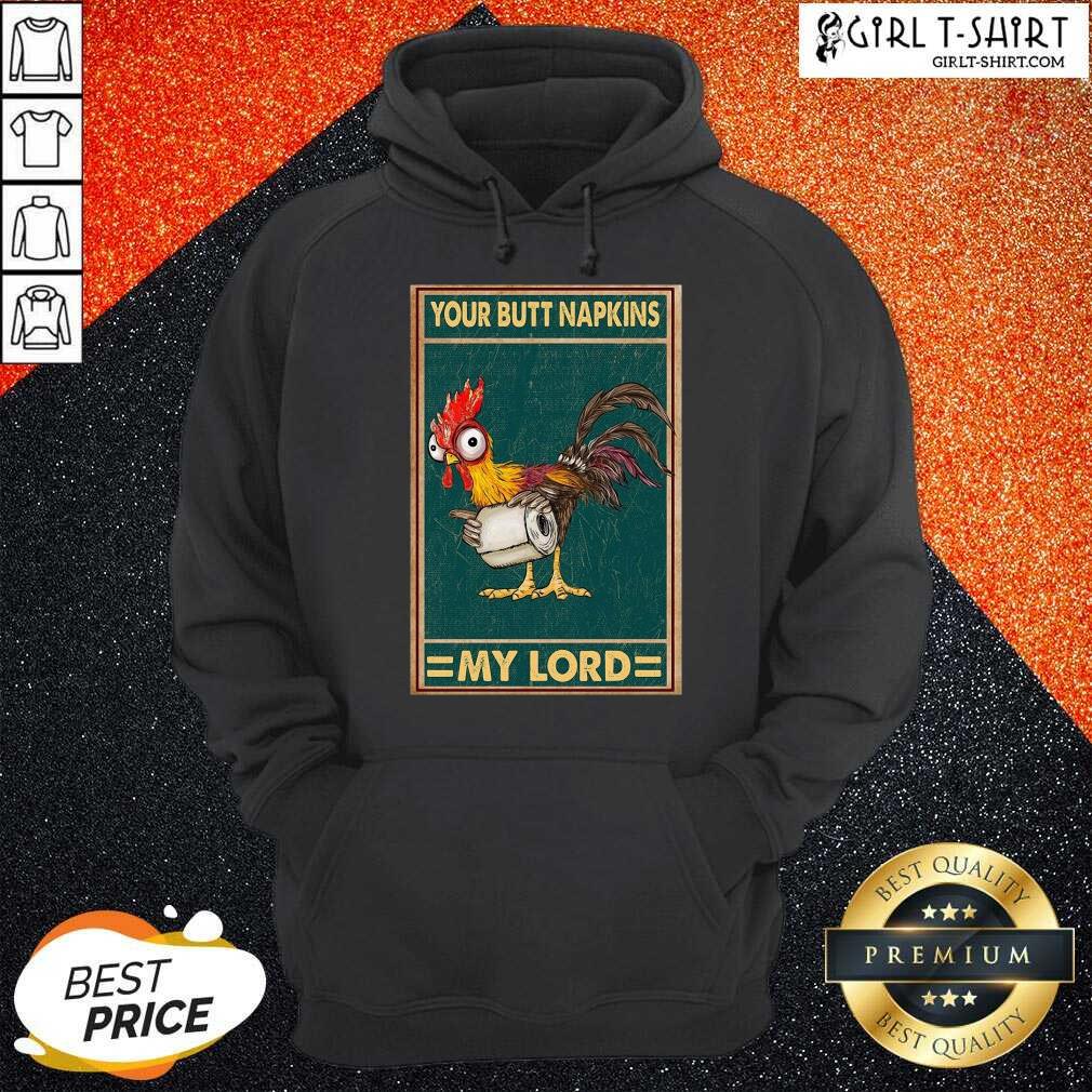 Premium Chicken Hey Hey Your Butt Napkins My Lord Shirt - Image 5