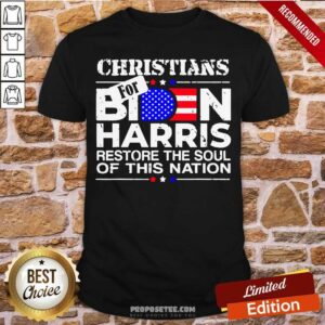 Premium Christians Biden Harris Restore The Soul Of This Nation Shirt