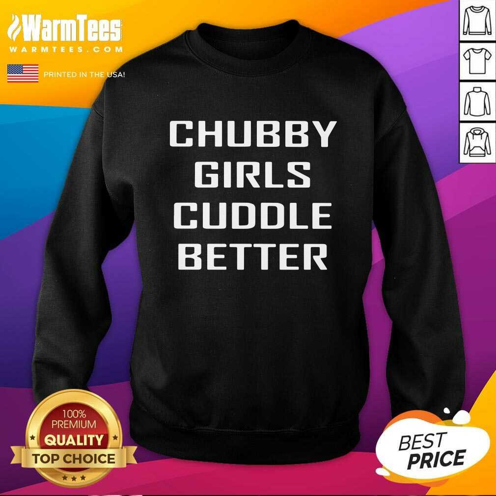 Premium Chubby Girls Cuddle Better Shirt - Image 3