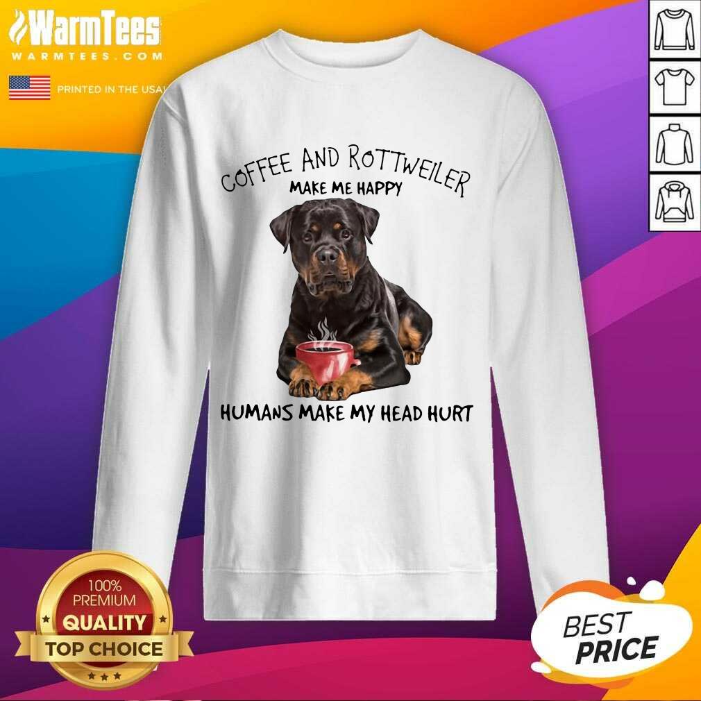 Premium Coffee And Rottweiler Happy Shirt - Image 3
