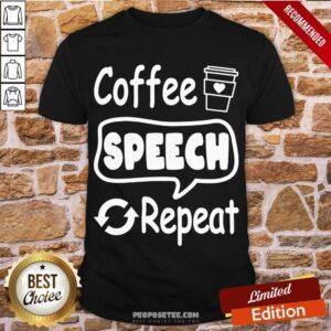 Premium Coffee Speech Repeat Shirt