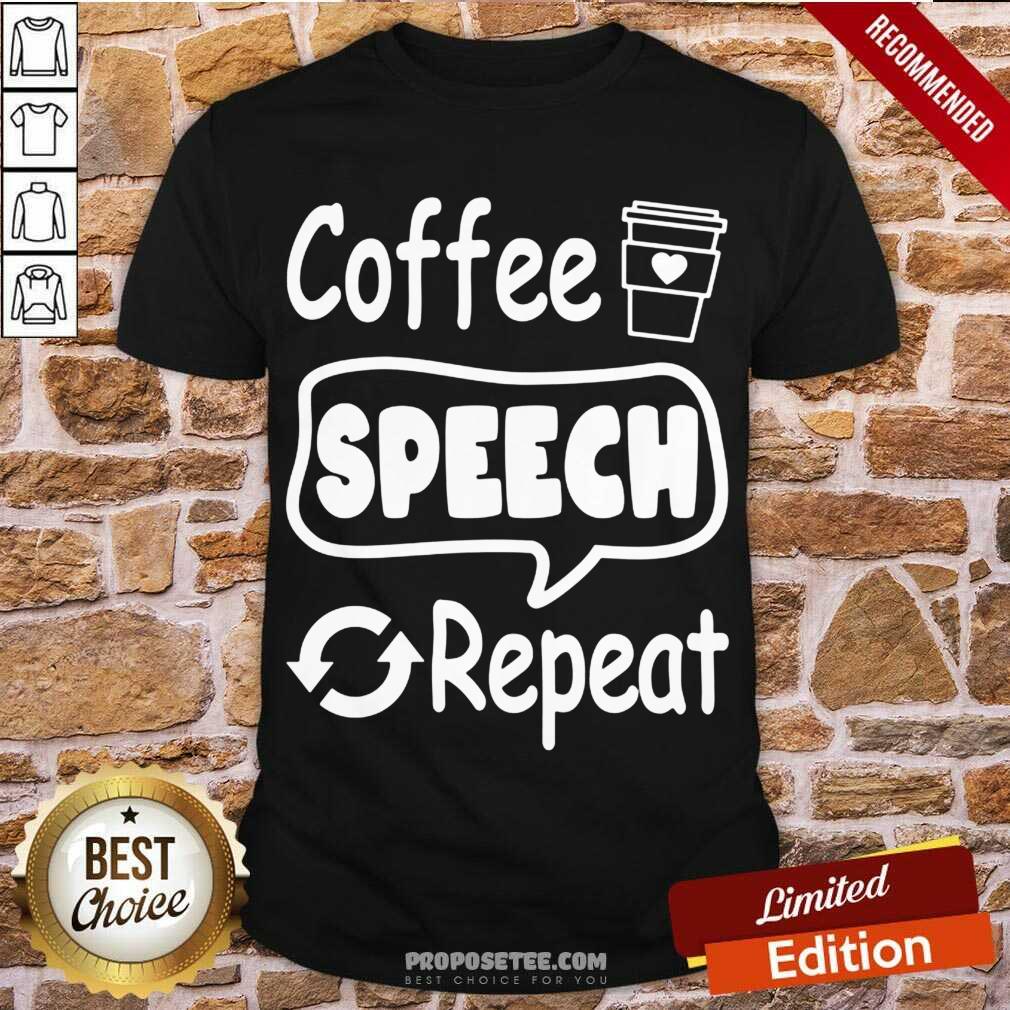 Premium Coffee Speech Repeat Shirt
