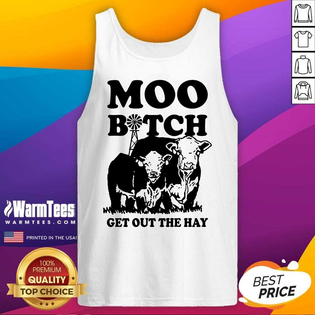 Premium Cow Moo Bitch Get Out The Hay Shirt - Image 2