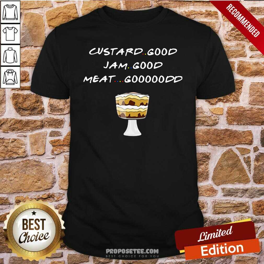 Premium Custard Good Jam Good Meat Gooood Shirt