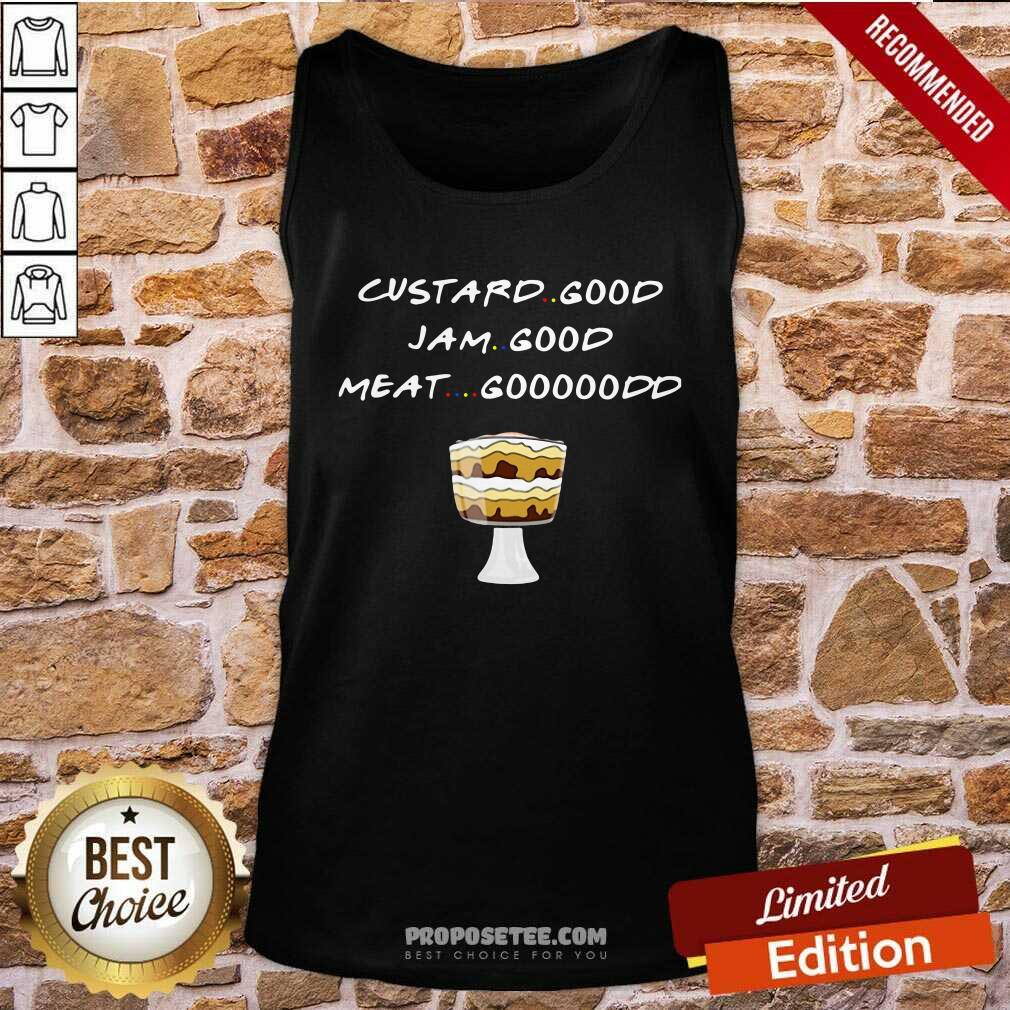 Premium Custard Good Jam Good Meat Gooood Shirt - Image 4