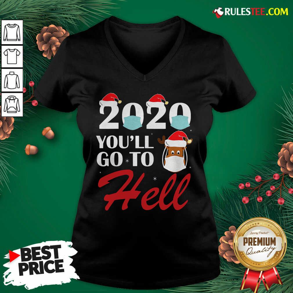 Premium Cute 2020 Youll Go To Hell Christmas Reindeer Mask Xmas Shirt - Image 3