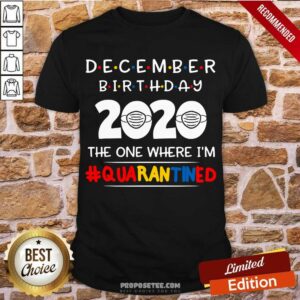 Premium December Birthday 2020 The One Where I’M Quarantined Xmas Shirt