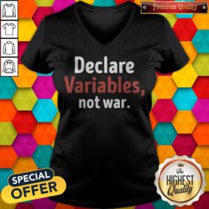 Alternative view of Premium Declare Variables Not War Shirt