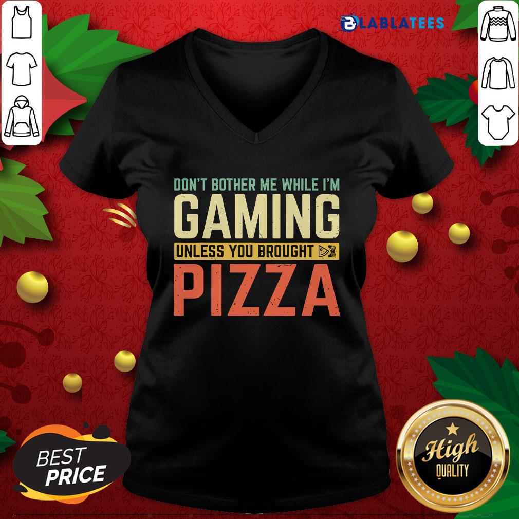 Premium Don't Bother Me While I'm Gaming Unless You Brought Pizza Shirt - Image 5