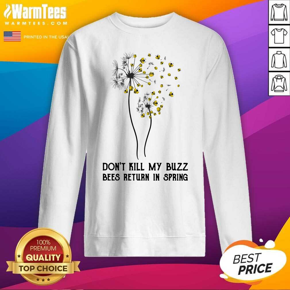 Premium Don’t Kill My Buzz Bees Return In Spring Dandelion Shirt - Image 3