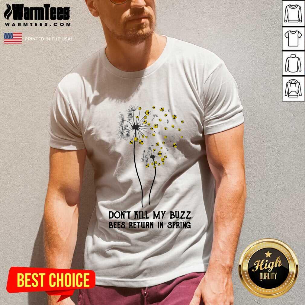Premium Don’t Kill My Buzz Bees Return In Spring Dandelion Shirt - Image 5