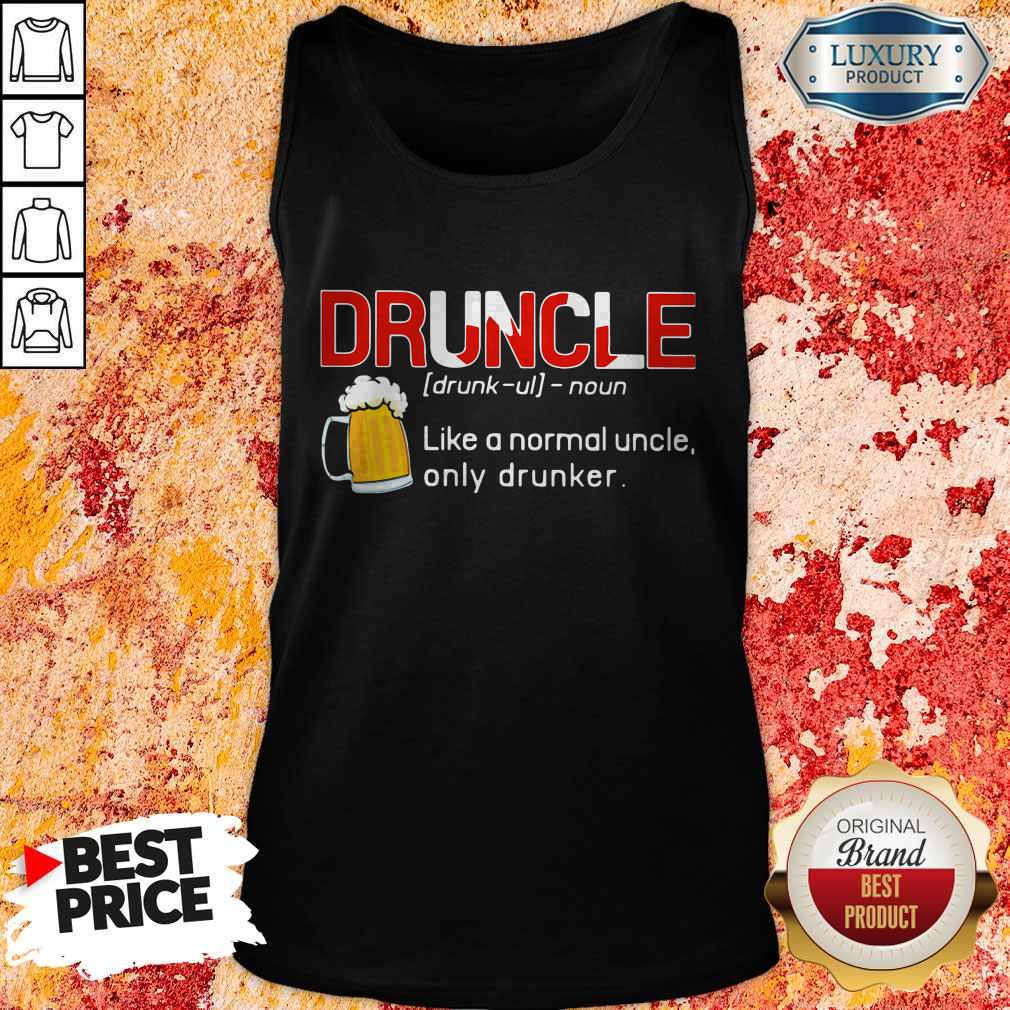 Premium Druncle Like A Normal Uncle Only Drunker Shirt - Image 4
