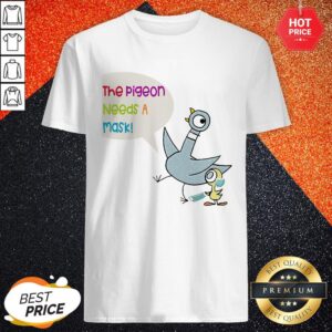 Premium Duck The Pigeon Needs A Mask Shirt