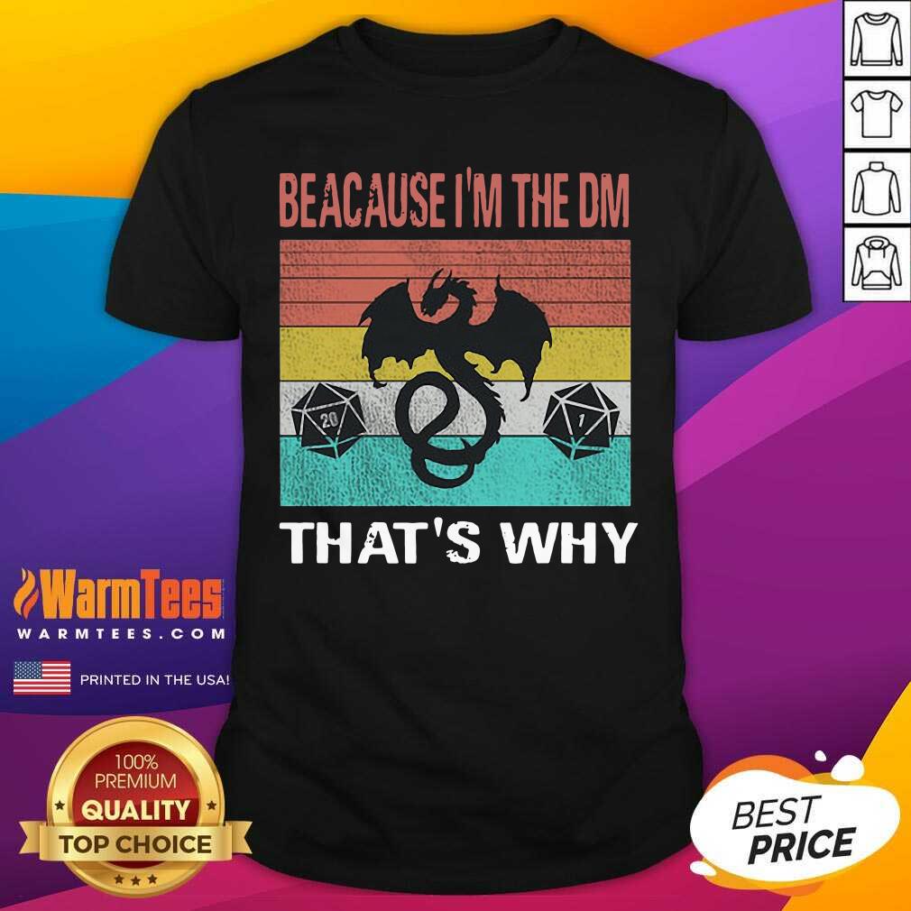 Premium Dungeons Dragon Because I’m The DM That’s Why Vintage Shirt
