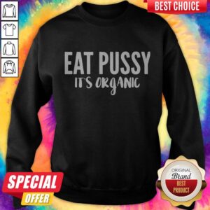 Alternative view of Premium Eat Pussy It’s Organic Shirt