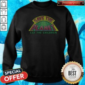 Alternative view of Premium Eat The Children V2 Save The Planet Shirt