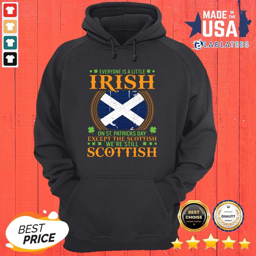 Premium Everyone Is A Little Irish On St Patrick’s Day Except The Scottish We’re Still Scottish Shirt - Image 5