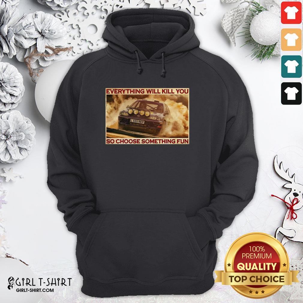Premium Everything Will Kill You So Choose Something Fun Horizontal Shirt - Image 5