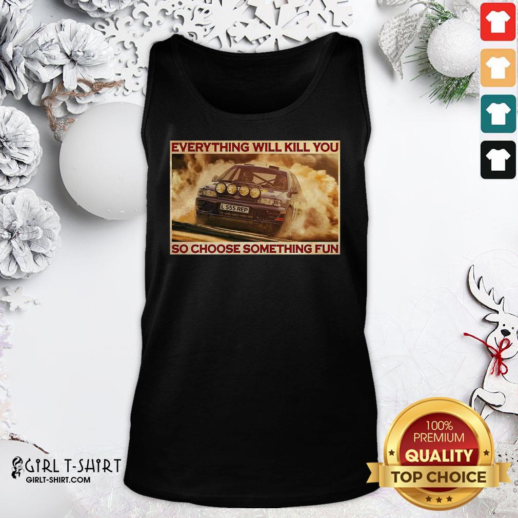 Premium Everything Will Kill You So Choose Something Fun Horizontal Shirt - Image 3