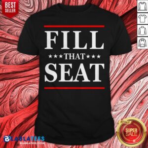 Premium Fill That Seat Shirt