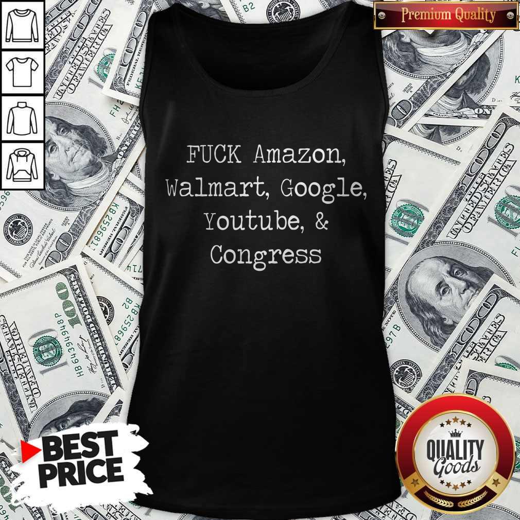 Premium Fuck Amazon Walmart Google Youtube And Congress Shirt - Image 4
