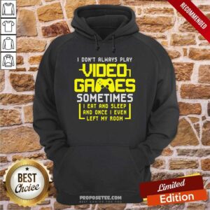 Alternative view of Premium Gamers I Don’t Always Play Video Games Sometimes I Eat And Sleep Shirt