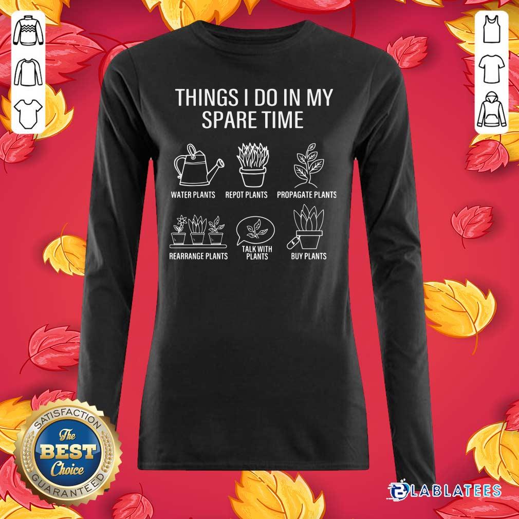 Premium Gardener Gardening Things I Do In My Spare Time Plant Shirt - Image 5
