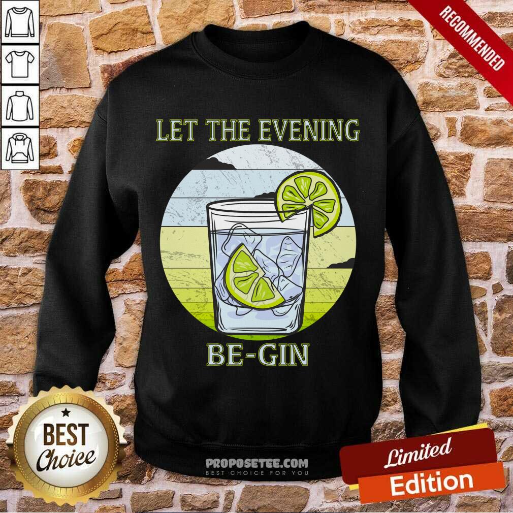 Premium Gin Glass Let The Evening Begin Shirt - Image 5