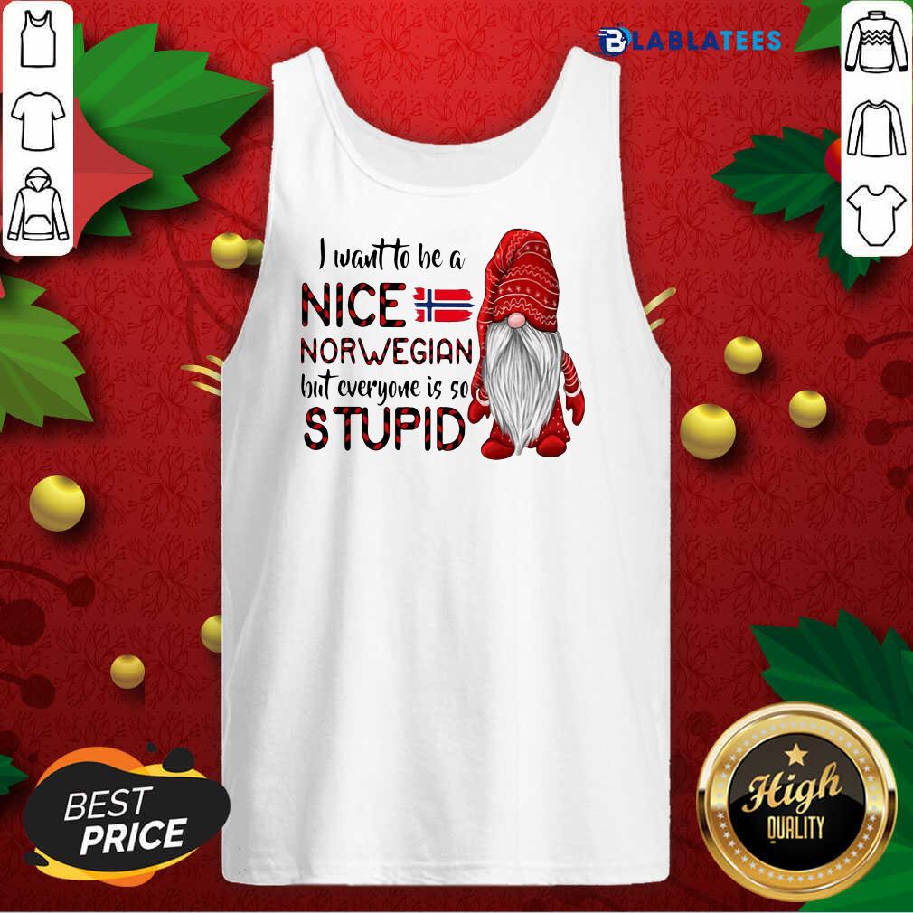 Premium Gnome I Want To Be A Nice Norwegian But Everyone Is So Stupid Shirt - Image 4
