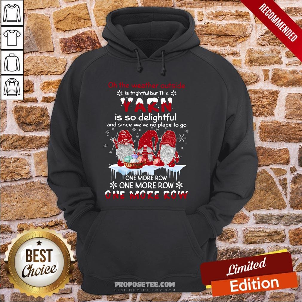 Premium Gnomes Crochet On The Weather Outside Is Frightful But This Yarn Is So Delightful Shirt - Image 5