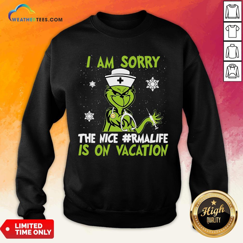 Premium Grinch Nurse I Am Sorry The Nice Rmalife Is On Vacation Christmas Shirt - Image 4