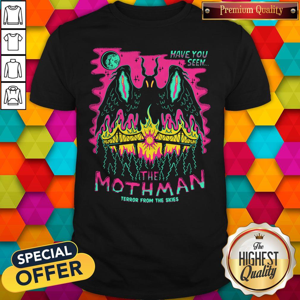 Premium Have You Seen The Mothman Terror From The Skies Official Shirt