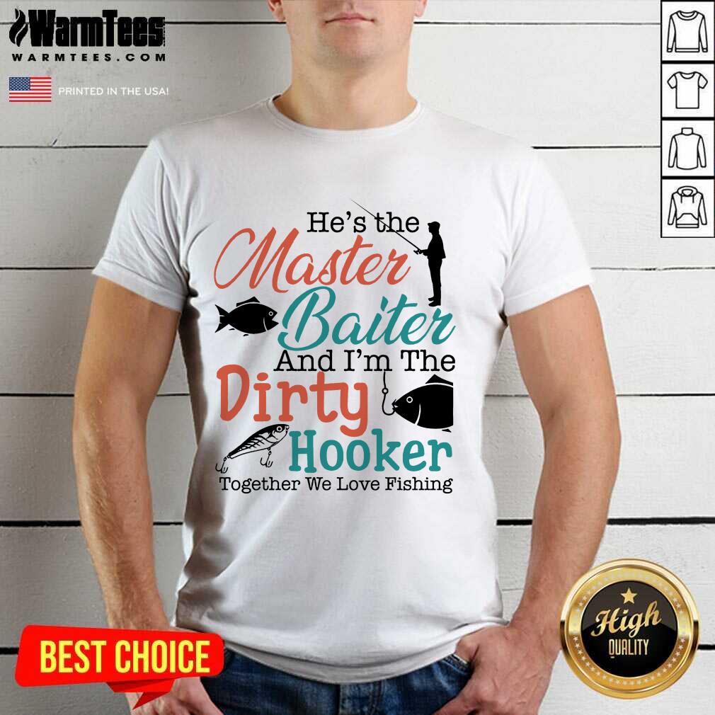 Premium He Master Baiter Go Fishing Shirt