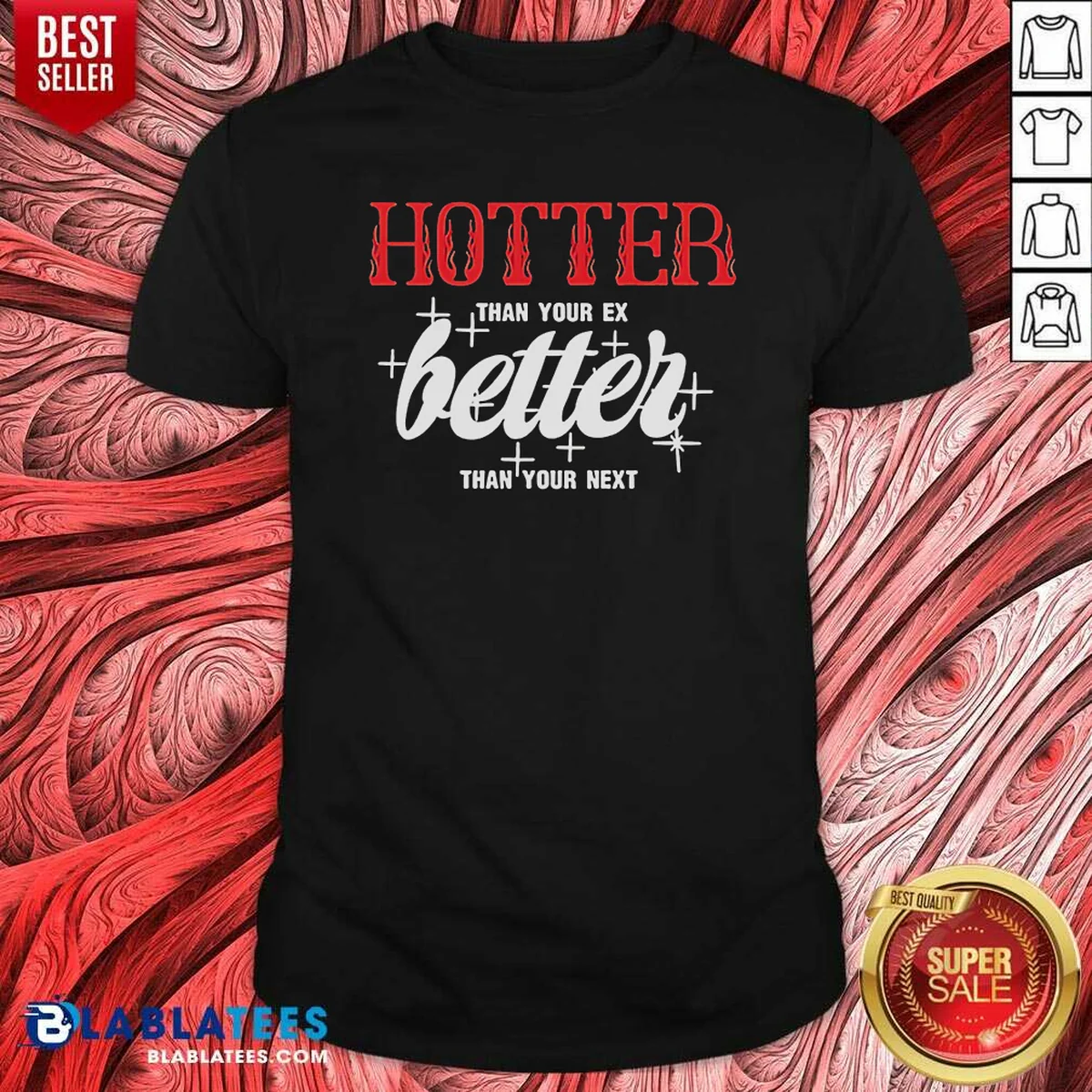 Premium Hot Hotter Than Your Ex Better Next Stars Shirt