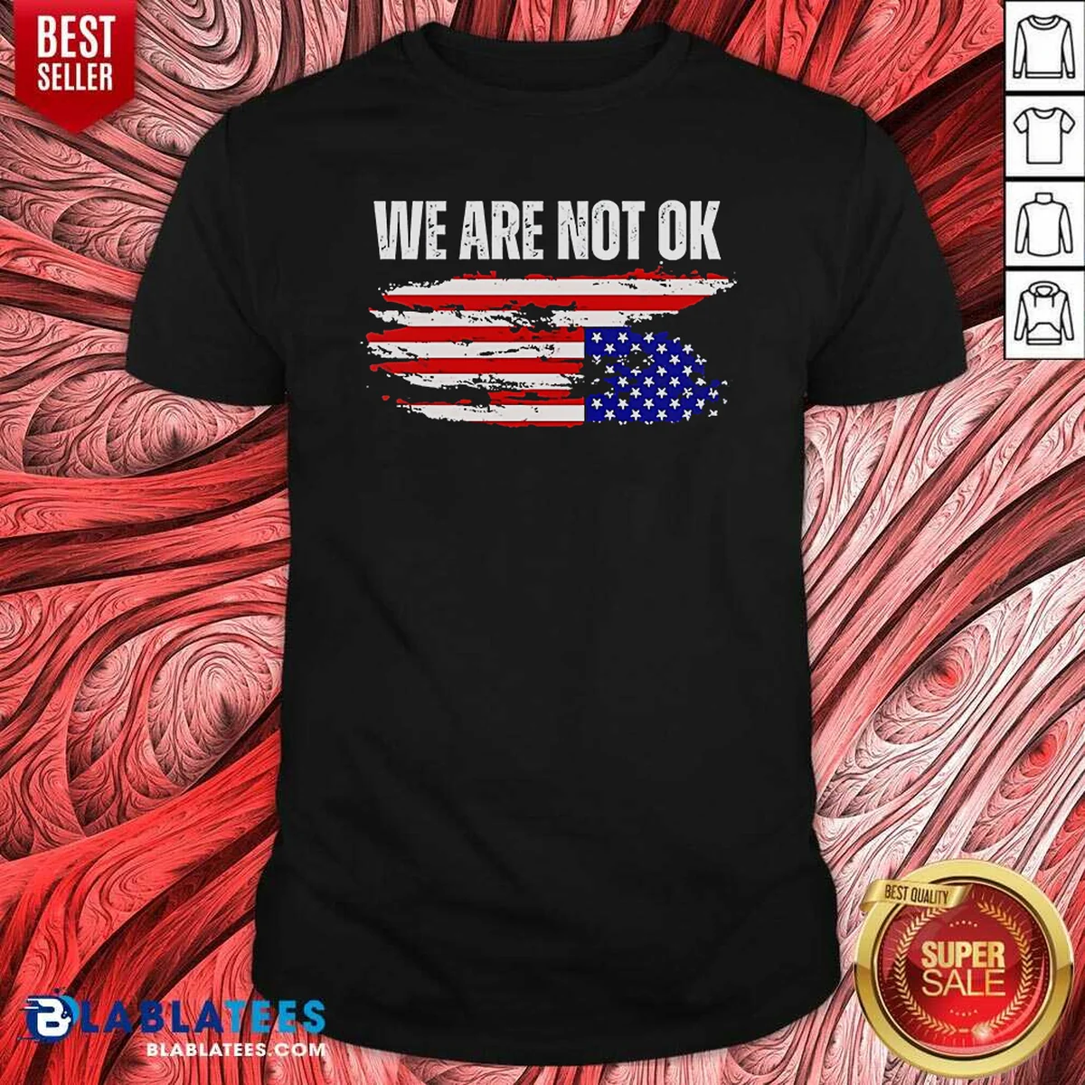 Premium Hot We Are Not Ok American Flag Patriotic Sentiment Political Protest Statement Shirt