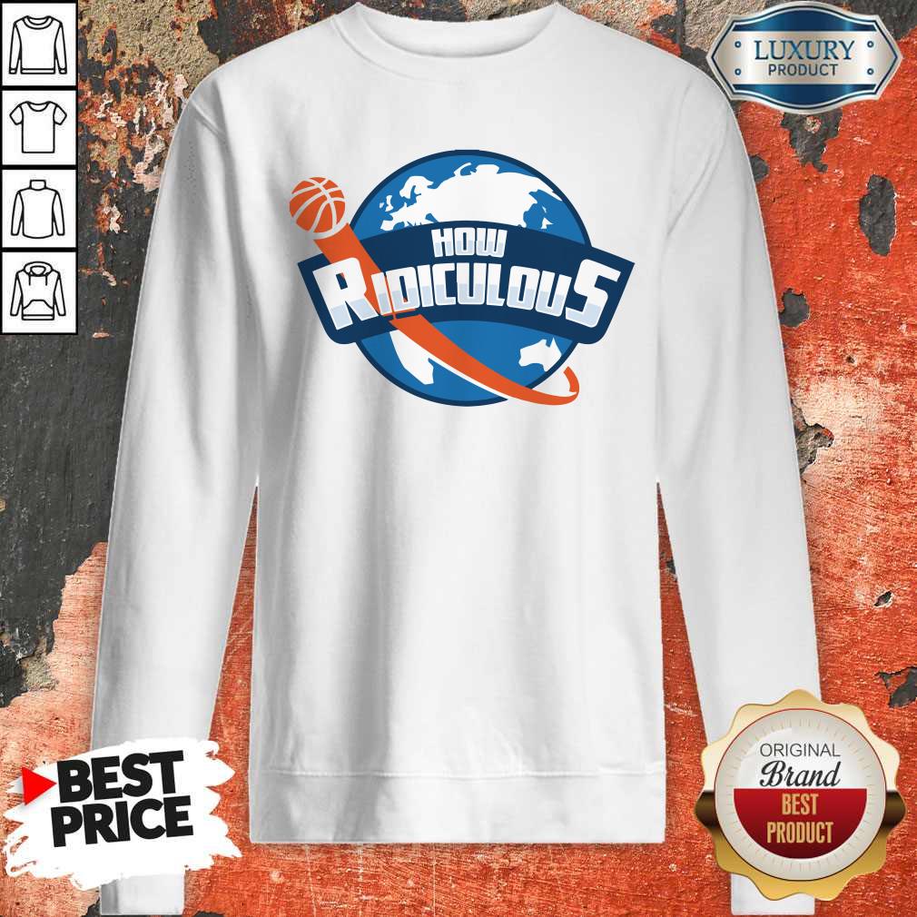 Premium How Ridiculous Shirt - Image 4