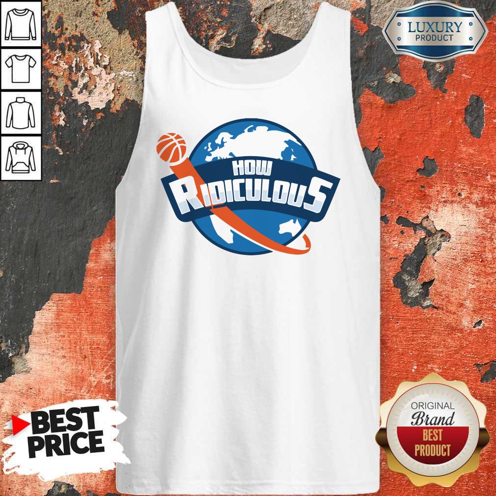Premium How Ridiculous Shirt - Image 5