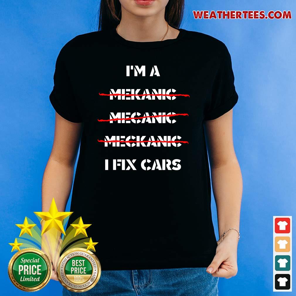 Premium I Am A Mechanic I Fix Car Mechanic & Repairman Shirt - Image 4