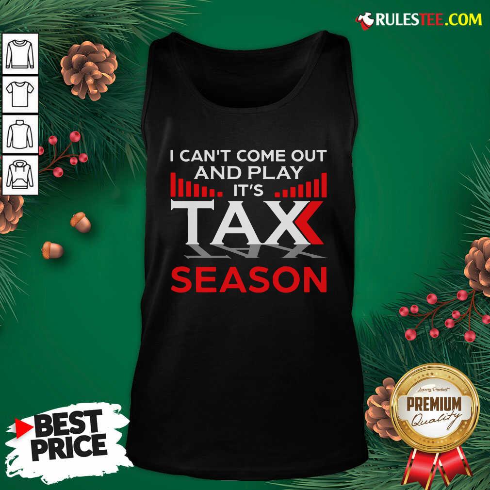 Premium I Can't Come Out And Play Its Tax Season Shirt - Image 4