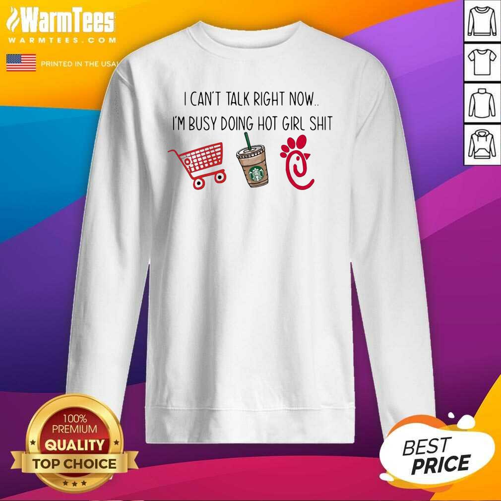 Premium I Can’t Talk Right Now I’m Busy Doing Hot Girl Shit Shirt - Image 3